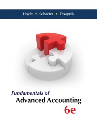 Fundamentals of Advanced Accounting - Hoyle, Joe Ben, and Schaefer, Thomas, and Doupnik, Timothy