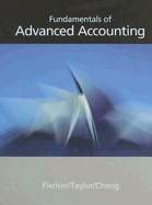 Fundamentals of Advanced Accounting - Fischer, Paul Marcus, and Taylor, William James, and Cheng, Rita Hartung