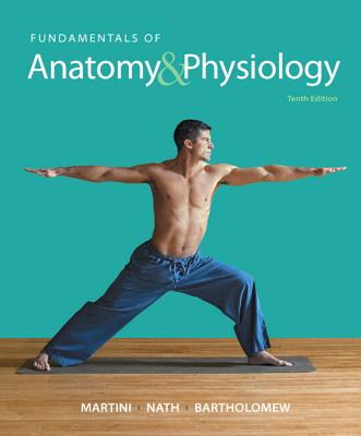 Fundamentals of Anatomy & Physiology Plus MasteringA&P with eText -- Access Card Package - Martini, Frederic H., and Nath, Judi L., and Bartholomew, Edwin F.