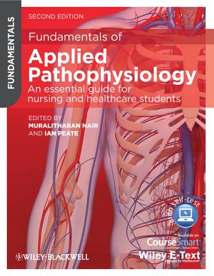 Fundamentals of Applied Pathophysiology: An Essential Guide for Nursing & Healthcare Students - Nair, Muralitharan (Editor), and Peate, Ian (Editor)