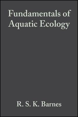 Fundamentals of Aquatic Ecology - Barnes, R S K (Editor), and Mann, K H (Editor)