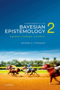 Fundamentals of Bayesian Epistemology 2: Arguments, Challenges, Alternatives