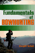 Fundamentals of Bowhunting - Schuh, Dwight