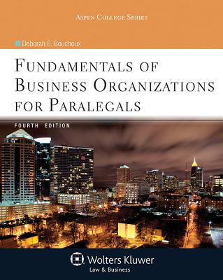 Fundamentals of Business Organizations for Paralegals, Fourth Edition - Bouchoux, Deborah E