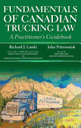 Fundamentals of Canadian Trucking Law: A Practioner's Guidebook