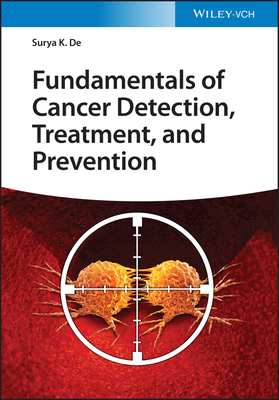 Fundamentals of Cancer Detection, Treatment, and Prevention - De, Surya K.