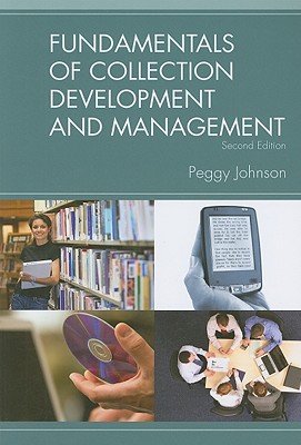 Fundamentals of Collection Development and Management, 2/e - Johnson, Peggy