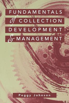 Fundamentals of Collection Development - Johnson, Peggy
