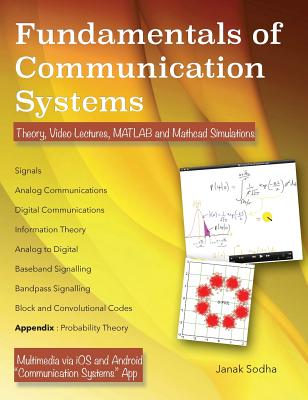 Fundamentals of Communication Systems: Theory, Video Lectures, MATLAB and MathCAD Simulations - Sodha, Janak