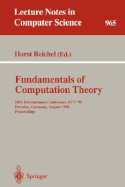 Fundamentals of Computation Theory: 10th International Conference, Fct '95, Dresden, Germany, August 22 - 25, 1995. Proceedings - Reichel, Horst (Editor)