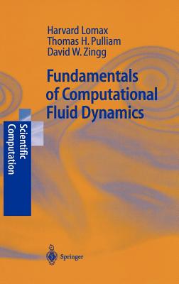 Fundamentals of Computational Fluid Dynamics - Lomax, H, and Pulliam, Thomas H, and Zingg, David W