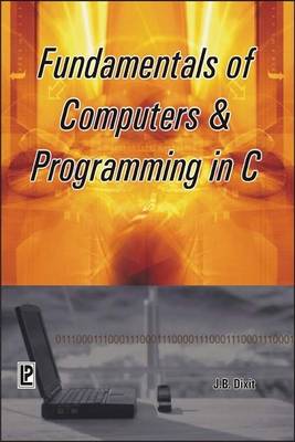 Fundamentals of Computers and Programming in C - Dixit, J. B.