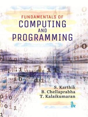 Fundamentals of Computing and Programming - Karthik, S., and Chellaprabha, B., and Kalaikumaran, T.