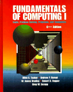 Fundamentals of Computing I: Logic, Problem Solving, Programs, and Computers - Tucker, Allen B, and Scragg, Greg W, and Bernat, Andrew