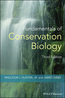 Fundamentals of Conservation Biology - Hunter, Malcolm L, and Gibbs, James P