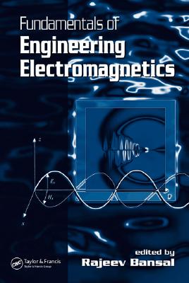 Fundamentals of Engineering Electromagnetics - Bansal, Rajeev