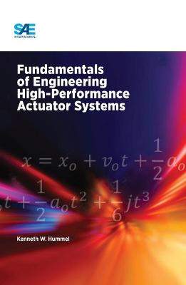 Fundamentals of Engineering High-Performance Actuator Systems - Hummel, Kenneth W.