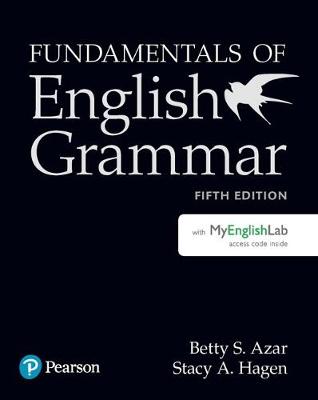 Fundamentals of English Grammar Student Book with Mylab English, 5e - Azar, Betty S, and Hagen, Stacy A