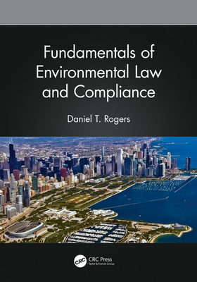 Fundamentals of Environmental Law and Compliance - Rogers, Daniel T