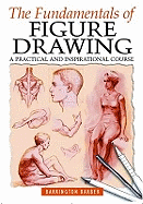 Fundamentals of Figure Drawing: A Complete Course for Artists of All Abilities