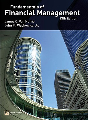 Fundamentals of Financial Management - Van Horne, J, and Wachowicz, John