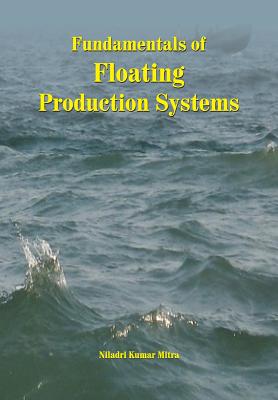Fundamentals of Floating Production Systems - Mitra, Niladri Kumar