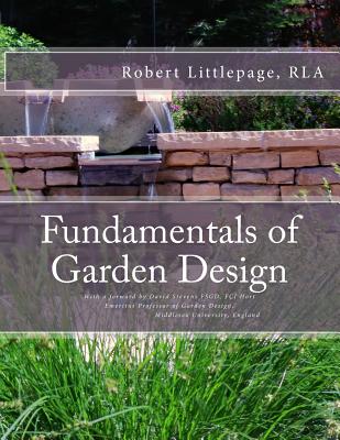 Fundamentals of Garden Design: An Introduction to Landscape Design - Stevens, David (Foreword by), and Littlepage, Robert