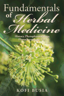 Fundamentals of Herbal Medicine: History, Phytopharmacology and Phytotherapeutics Vol 1