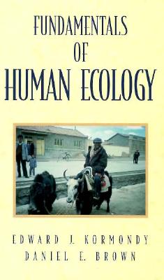 Fundamentals of Human Ecology - Kormondy, Edward J., and Brown, Daniel E