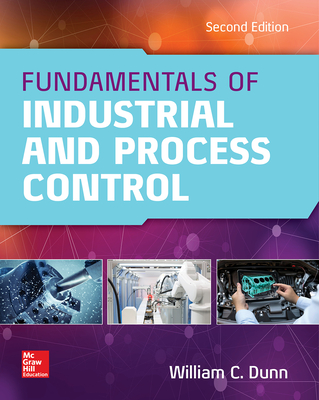 Fundamentals of Industrial Instrumentation and Process Control, Second Edition - Dunn, William