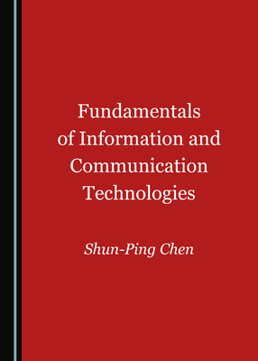 Fundamentals of Information and Communication Technologies - Chen, Shun-Ping