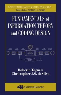 Fundamentals of Information Theory and Coding Design - Togneri, Roberto, and Desilva, Christopher J S