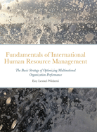 Fundamentals of International Human Resource Management: The Basic Strategy of Optimizing Multinational Organization Performance