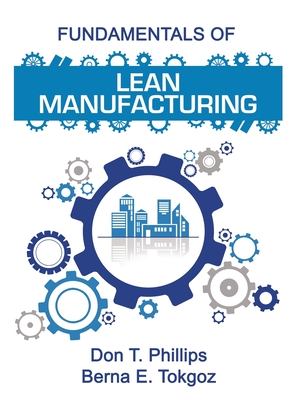 Fundamentals of Lean Manufacturing - Phillips, Don T, and Tokgoz, Berna E