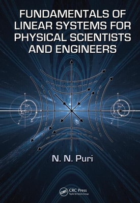 Fundamentals of Linear Systems for Physical Scientists and Engineers - Puri, N N