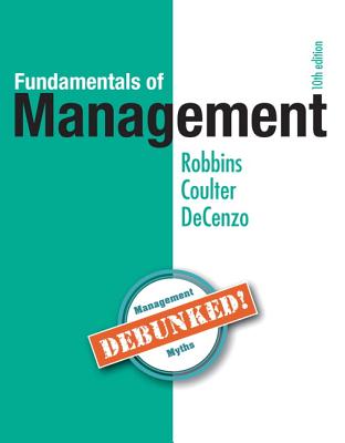Fundamentals of Management: Essential Concepts and Applications - Robbins, Stephen, and Coulter, Mary, and De Cenzo, David