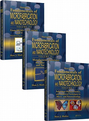 Fundamentals of Microfabrication and Nanotechnology, Three-Volume Set - Madou, Marc J