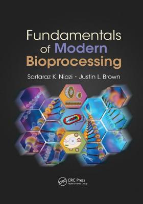 Fundamentals of Modern Bioprocessing - Niazi, Sarfaraz K., and Brown, Justin L.