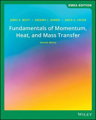 Fundamentals of Momentum, Heat, and Mass Transfer, EMEA Edition - Welty, James, and Rorrer, Gregory L., and Foster, David G.