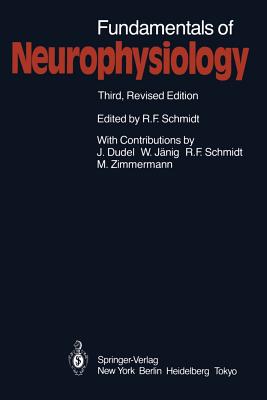 Fundamentals of Neurophysiology - Schmidt, Robert F (Editor), and Biedermann-Thorson, Marguerite A (Translated by), and Dudel, Josef (Contributions by)