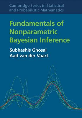 Fundamentals of Nonparametric Bayesian Inference - Ghosal, Subhashis, and van der Vaart, Aad