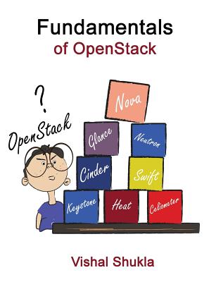 Fundamentals of OpenStack - Shukla, Vishal