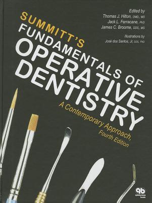 Fundamentals of Operative Dentistry: A Contemporary Approach - Hilton, Thomas J. (Editor), and Summitt, James B. (Editor), and Broome, James (Editor)