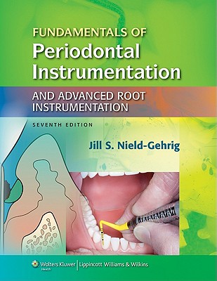 Fundamentals of Periodontal Instrumentation and Advanced Root Instrumentation - Nield-Gehrig, Jill S, Ma