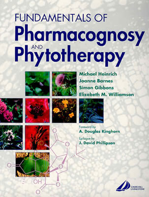 Fundamentals of Pharmacognosy and Phytotherapy - Heinrich, Michael, Dr., and Barnes, Joanne, Bpharm, PhD, Mrpharms, and Gibbons, Simon, BSC, PhD