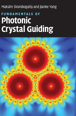 Fundamentals of Photonic Crystal Guiding - Skorobogatiy, Maksim, and Yang, Jianke