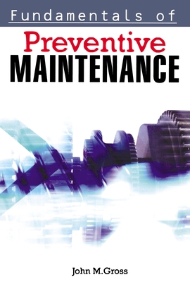 Fundamentals of Preventive Maintenance - Gross, John M