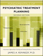 Fundamentals of Psychiatric Treatment Planning, Second Edition - Kennedy, James A