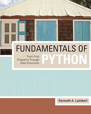 Fundamentals of Python: From First Programs Through Data Structures - Lambert, Kenneth A, and Osborne, Martin
