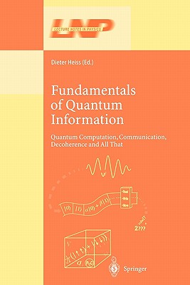 Fundamentals of Quantum Information: Quantum Computation, Communication, Decoherence and All That - Heiss, Dieter (Editor)